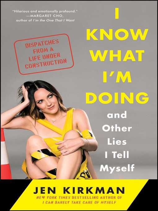 Title details for I Know What I'm Doing—and Other Lies I Tell Myself by Jen Kirkman - Wait list